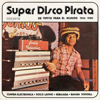 Super Disco Pirata (De Tepito Para El Mundo 1965​ - ​1980)